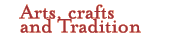 Arts, Crafts and Traditions