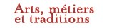 Arts, m�tiers et traditions