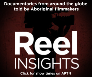 APTN - Reel Insights
